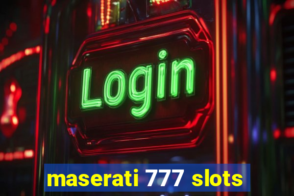 maserati 777 slots